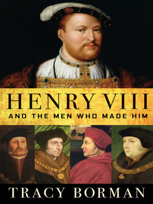 cover image of Henry VIII and the Men Who Made Him